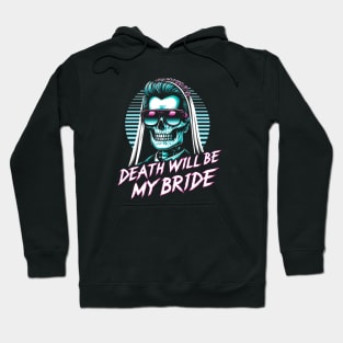 Death Will be my Bride Hoodie